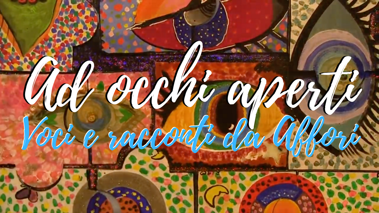 Ad occhi aperti. Voci e racconti da Affori e Kit Didattico per parlare di povertà e discriminazioni