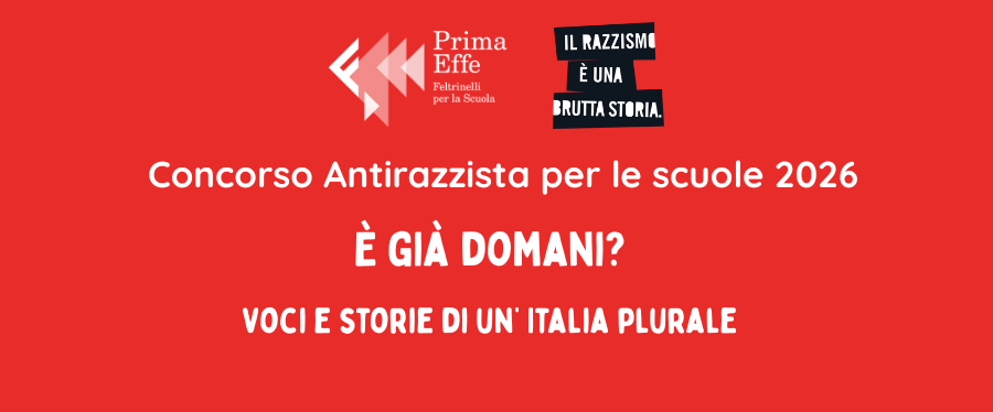 Concorso Antirazzista 2026 con Razzismo Brutta Storia e PrimaEffe Feltrinelli per la Scuola